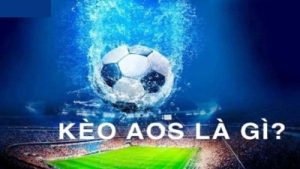 Kèo AOS – Hình thức cá cược giúp bạn tăng cơ hội thắng