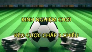 Kèo 3 cửa – kèo cược với tỷ lệ thắng hấp dẫn