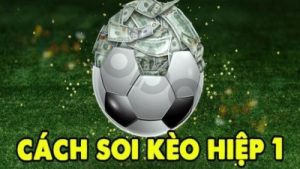 Kèo hiệp 1 – Bí quyết nhận diện đội cửa trên từ đầu trận