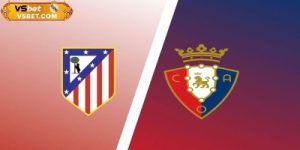 Soi kèo Atletico Madrid vs Osasuna, 02h00 ngày 19/10/2025: Quyết tâm phục thù