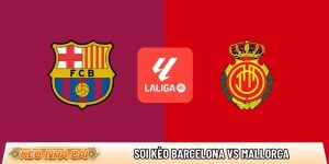 Soi kèo Barcelona vs Mallorca, 22h15 ngày 07/02 – La Liga