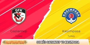 Soi kèo Gaziantep vs Kasimpasa, 0h ngày 10/02 – Super Lig