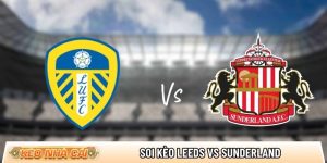 Soi kèo Leeds vs Sunderland, 2h30 ngày 4/3 – Ngoại hạng Anh