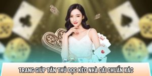 Trang keonhacai.cat giúp tân thủ đọc kèo chuẩn xác nhất
